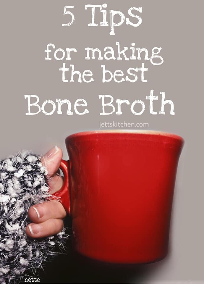 5 Tips For Making The Best Nutritious Bone Broth - Jett's Kitchen